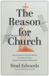 The Reason for Church: Why the Body of Christ Still Matters in an Age of Anxiety, Division, and Radical Individualism